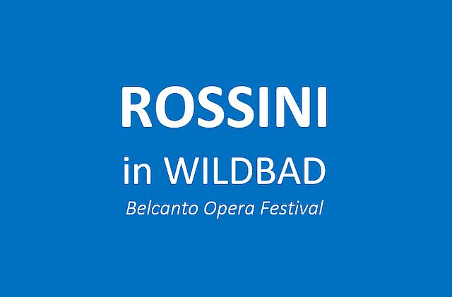 37. Belcanto Opera Festival ROSSINI IN WILDBAD