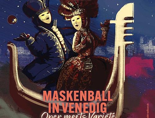 Maskenball in Venedig ~ Opera meets Varieté