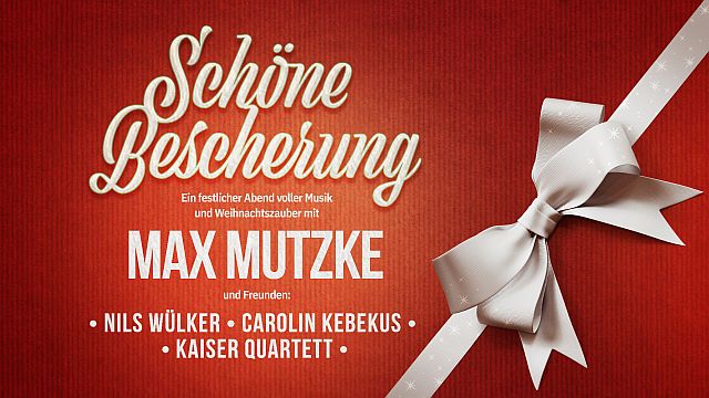 „Schöne Bescherung“ – Ein festlicher Abend mit Max Mutzke und Freunden