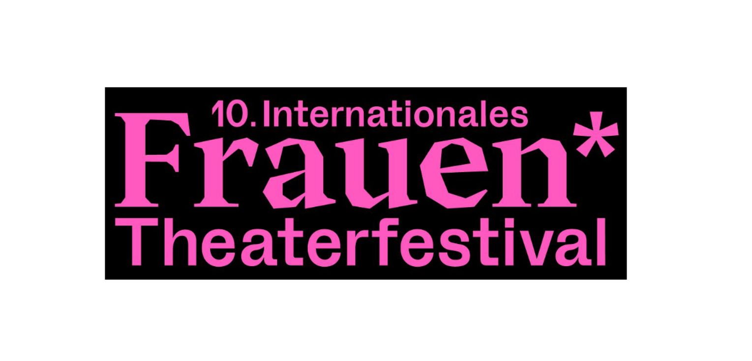 Internationales Frauen*Theaterfestival feiert zehnjähriges Jubiläum